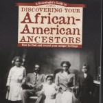"A Genealogist's Guide to Discovering Your African-American Ancestors"